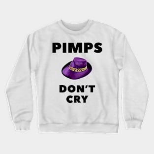 Pimps Don’t Cry Crewneck Sweatshirt